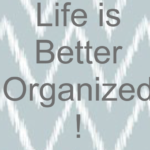 Life is Better Organized!